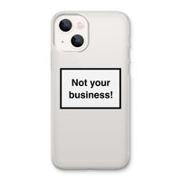 Not your business: iPhone 13 Transparant Hoesje