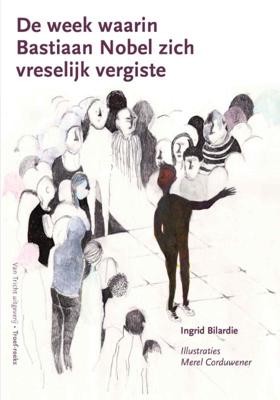 De week waarin Bastiaan Nobel zich vreselijk vergiste (Paperback)