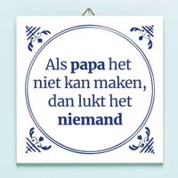 Tegeltje Als papa het niet kan maken