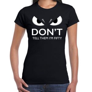 Dont tell them im fifty verjaardag t-shirt 50 jaar / Sarah zwart dames met gemene ogen