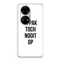 Ik pak nooit op: Huawei P50 Pro Transparant Hoesje