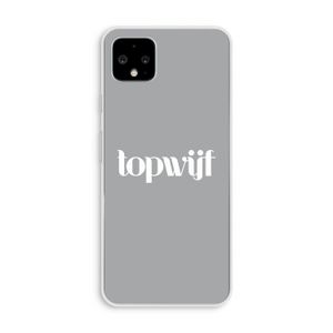 Topwijf Grijs Wit: Pixel 4 XL Transparant Hoesje