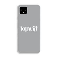 Topwijf Grijs Wit: Pixel 4 XL Transparant Hoesje