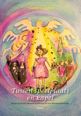 Tussen speelplaats en kapel (Paperback) Tussen speelplaats en kapel (Paperback)