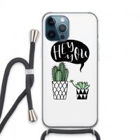 Hey you cactus: iPhone 13 Pro Max Transparant Hoesje met koord