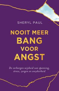 Nooit meer bang voor angst - Sheryl Paul - ebook