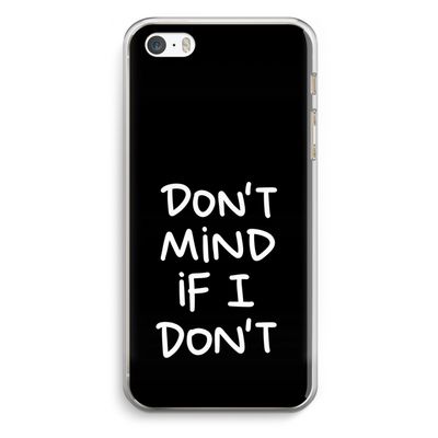 Don't Mind: iPhone 5 / 5S / SE Transparant Hoesje