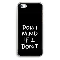 Don't Mind: iPhone 5 / 5S / SE Transparant Hoesje
