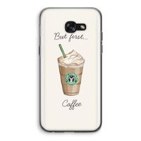 But first coffee: Samsung Galaxy A5 (2017) Transparant Hoesje