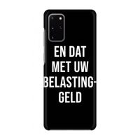 Belastinggeld - Zwart: Volledig geprint Samsung Galaxy S20 Plus Hoesje