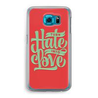 Turn hate into love: Samsung Galaxy S6 Transparant Hoesje - thumbnail