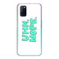 UHM, NOPE.: Oppo A92 Transparant Hoesje