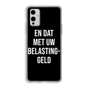 Belastinggeld - Zwart: OnePlus 9 Transparant Hoesje