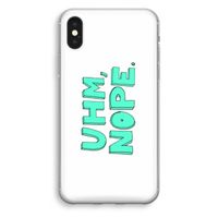 UHM, NOPE.: iPhone XS Transparant Hoesje