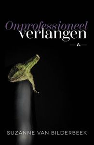 Onprofessioneel verlangen - Suzanne van Bilderbeek - ebook