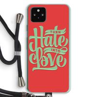 Turn hate into love: Pixel 5a 5G Transparant Hoesje met koord