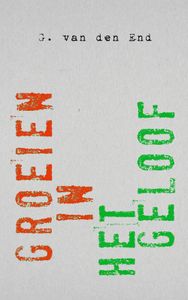 Groeien in het geloof - G. van den End - ebook