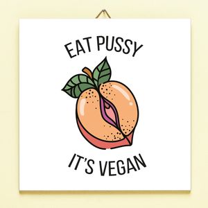 Tegeltje Eat Pussy, It&apos;s Vegan