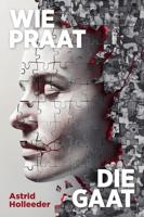 Wie praat, die gaat - Astrid Holleeder - ebook Wie praat, die gaat - Astrid Holleeder - ebook
