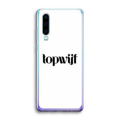 Topwijf Wit: Huawei P30 Transparant Hoesje