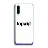 Topwijf Wit: Huawei P30 Transparant Hoesje