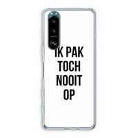 Ik pak nooit op: Sony Xperia 5 III Transparant Hoesje