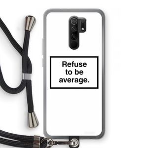 Refuse to be average: Xiaomi Redmi 9 Transparant Hoesje met koord
