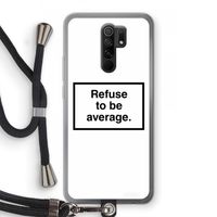 Refuse to be average: Xiaomi Redmi 9 Transparant Hoesje met koord