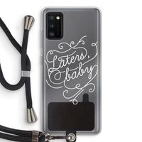 Laters, baby: Samsung Galaxy A41 Transparant Hoesje met koord