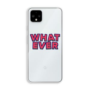 Whatever: Pixel 4 XL Transparant Hoesje
