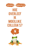 Hoe overleef ik moeilijke collega&apos;s? (Paperback)