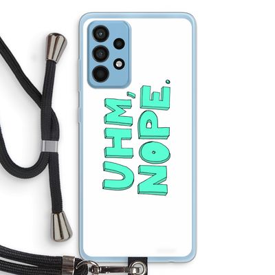 UHM, NOPE.: Samsung Galaxy A52 Transparant Hoesje met koord