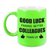 Good luck finding better colleagues than us mok / beker neon groen bedankt cadeau collega 300 ml   -