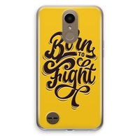 Born to Fight: LG K10 (2017) Transparant Hoesje