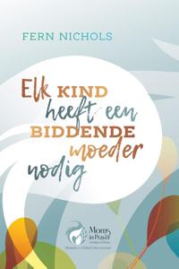 Elk kind heeft een biddende moeder nodig (Paperback)
