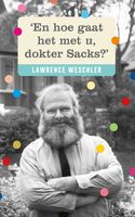 En hoe gaat het met u, dokter Sacks? - Lawrence Weschler - ebook