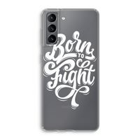 Born to Fight: Samsung Galaxy S21 Transparant Hoesje