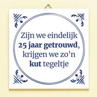 Tegeltje Zijn we eindelijk 25 jaar getrouwd