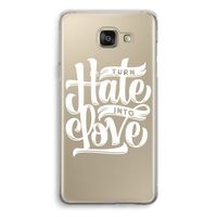 Turn hate into love: Samsung Galaxy A5 (2016) Transparant Hoesje