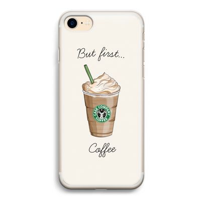 But first coffee: iPhone 7 Transparant Hoesje
