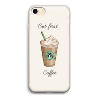 But first coffee: iPhone 7 Transparant Hoesje