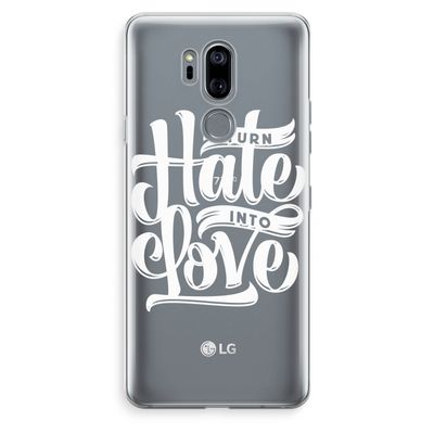 Turn hate into love: LG G7 Thinq Transparant Hoesje