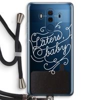 Laters, baby: Huawei Mate 10 Pro Transparant Hoesje met koord