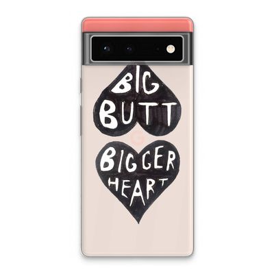 Big butt bigger heart: Google Pixel 6 Transparant Hoesje