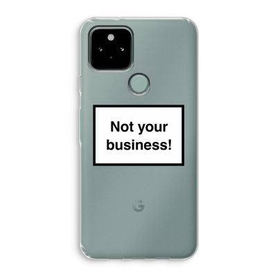 Not your business: Google Pixel 5 Transparant Hoesje