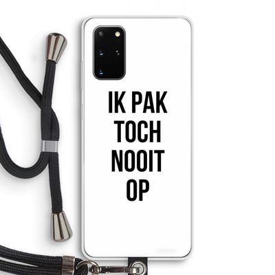 Ik pak nooit op: Samsung Galaxy S20 Plus Transparant Hoesje met koord
