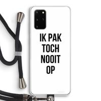 Ik pak nooit op: Samsung Galaxy S20 Plus Transparant Hoesje met koord