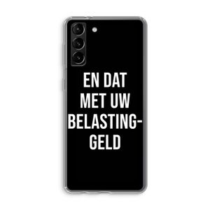Belastinggeld - Zwart: Samsung Galaxy S21 Plus Transparant Hoesje