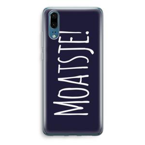 Moatsje!: Huawei P20 Transparant Hoesje