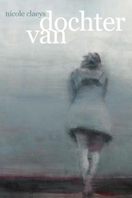 Dochter van - Nicole Claeys - Paperback (9789493111363) Dochter van - Nicole Claeys - Paperback (9789493111363)
